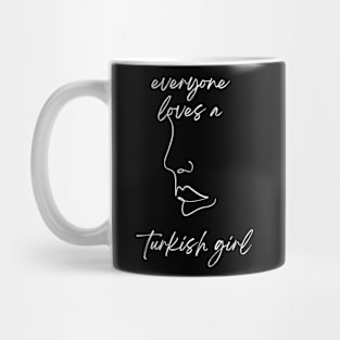 everyone loves a turkish girl Mug